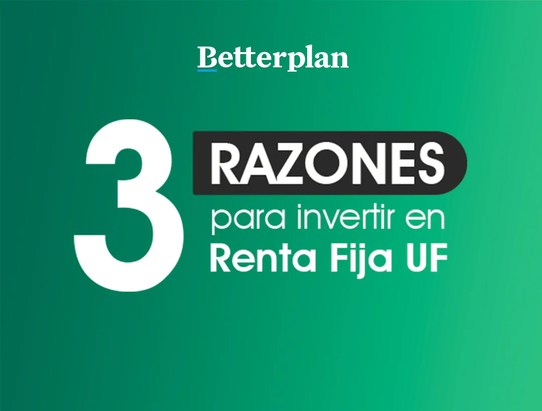 3 Razones para invertir en Renta Fija UF