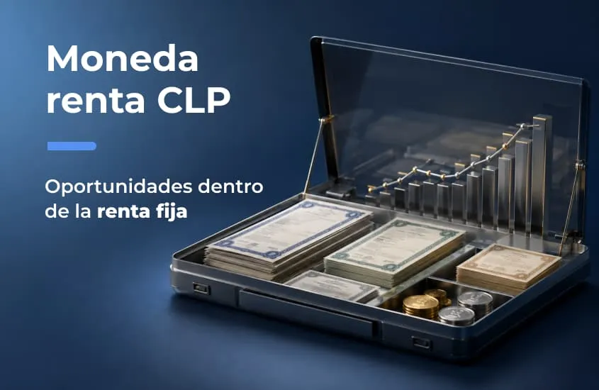 Moneda Renta CLP: más oportunidades dentro de la renta fija