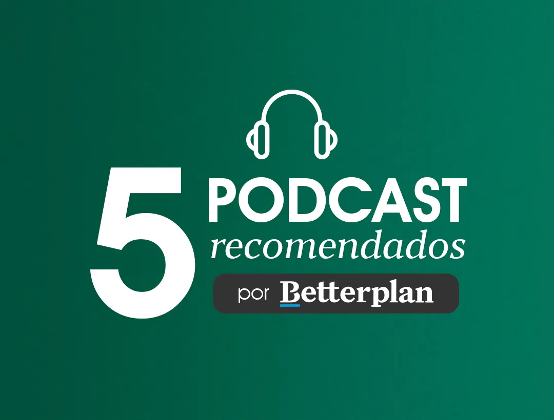 5 Podcast recomendados por Betterplan