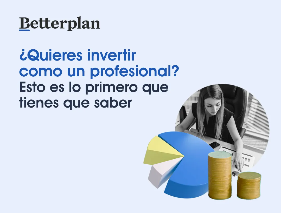¿Quieres invertir como un profesional? Esto es lo primero que tienes que saber