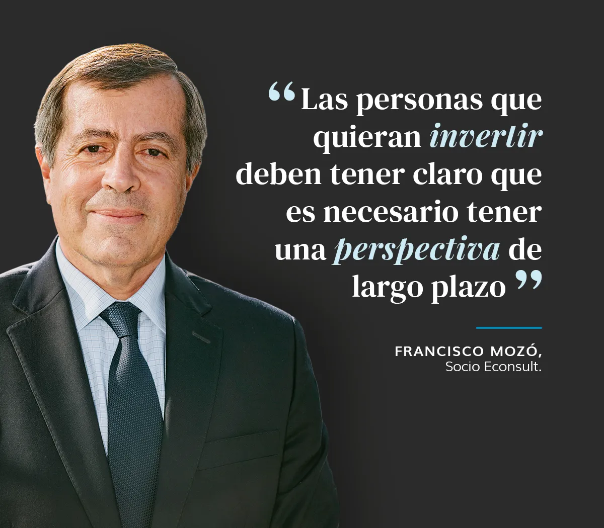 Francisco Mozó, socio Econsult: “El 2021 será un buen año en lo económico”