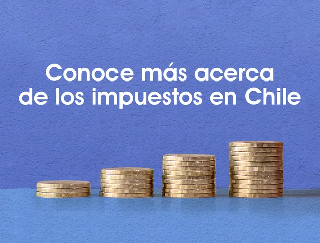 Conoce más acerca de los impuestos en Chile